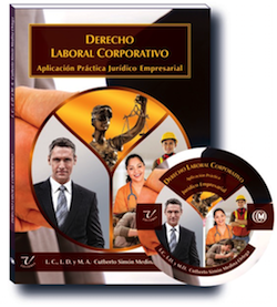 Derecho Laboral Corporativo, Aplicación Práctica Jurídico Empresarial